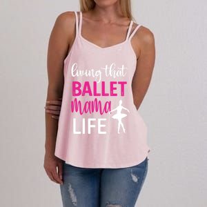 Living That Ballet Mama Life Mom Of A Ballerina Great Gift Women's Strappy Tank