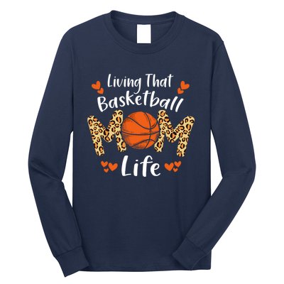 Living That Basketball Mom Life Funny Mothers Day Basketball Long Sleeve Shirt