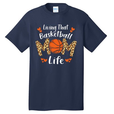 Living That Basketball Mom Life Funny Mothers Day Basketball Tall T-Shirt