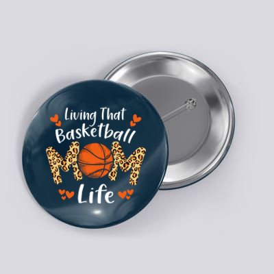 Living That Basketball Mom Life Funny Mothers Day Basketball Button