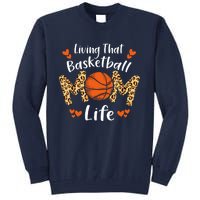 Living That Basketball Mom Life Funny Mothers Day Basketball Tall Sweatshirt