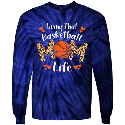 Living That Basketball Mom Life Funny Mothers Day Basketball Tie-Dye Long Sleeve Shirt