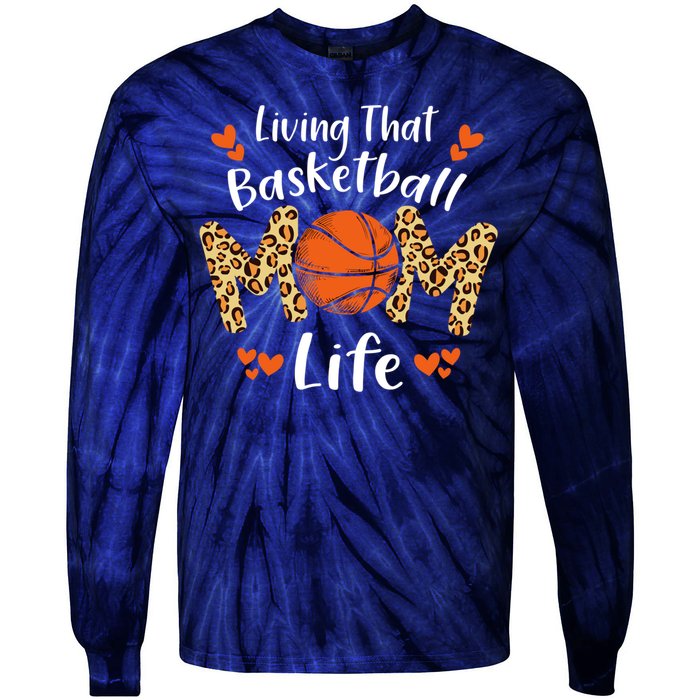 Living That Basketball Mom Life Funny Mothers Day Basketball Tie-Dye Long Sleeve Shirt