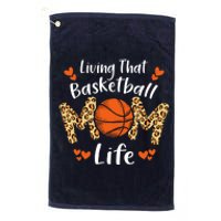 Living That Basketball Mom Life Funny Mothers Day Basketball Platinum Collection Golf Towel