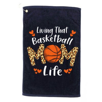 Living That Basketball Mom Life Funny Mothers Day Basketball Platinum Collection Golf Towel