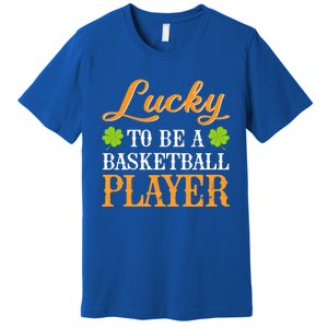 Lucky To Be A Basketball Player Shamrock St Patrick's Day Gift Premium T-Shirt