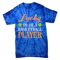 Lucky To Be A Basketball Player Shamrock St Patrick's Day Gift Tie-Dye T-Shirt