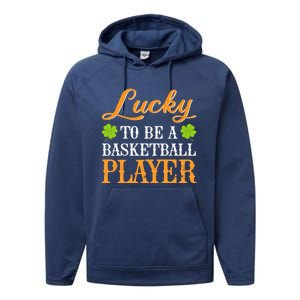 Lucky To Be A Basketball Player Shamrock St Patrick's Day Gift Performance Fleece Hoodie