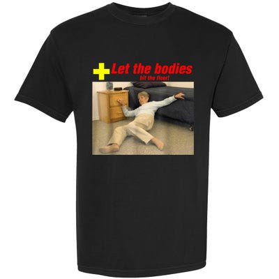 Let The Bodies Hit The Floor Funny Old Lady Sarcastic Meme Garment-Dyed Heavyweight T-Shirt