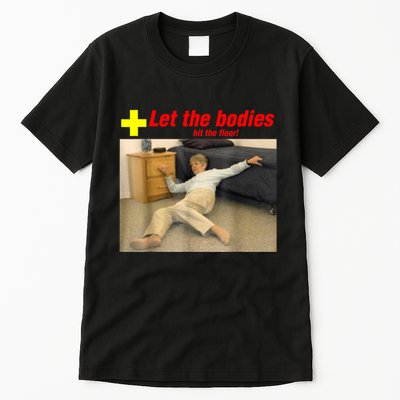 Let The Bodies Hit The Floor Funny Old Lady Sarcastic Meme Tall T-Shirt