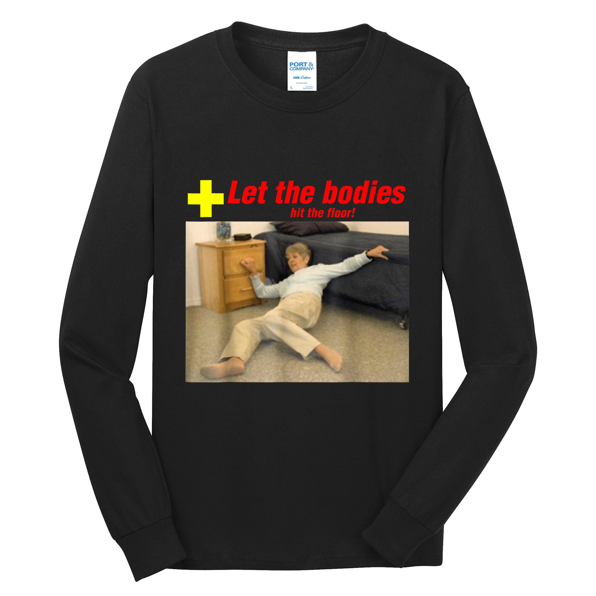 Let The Bodies Hit The Floor Funny Old Lady Sarcastic Meme Tall Long Sleeve T-Shirt