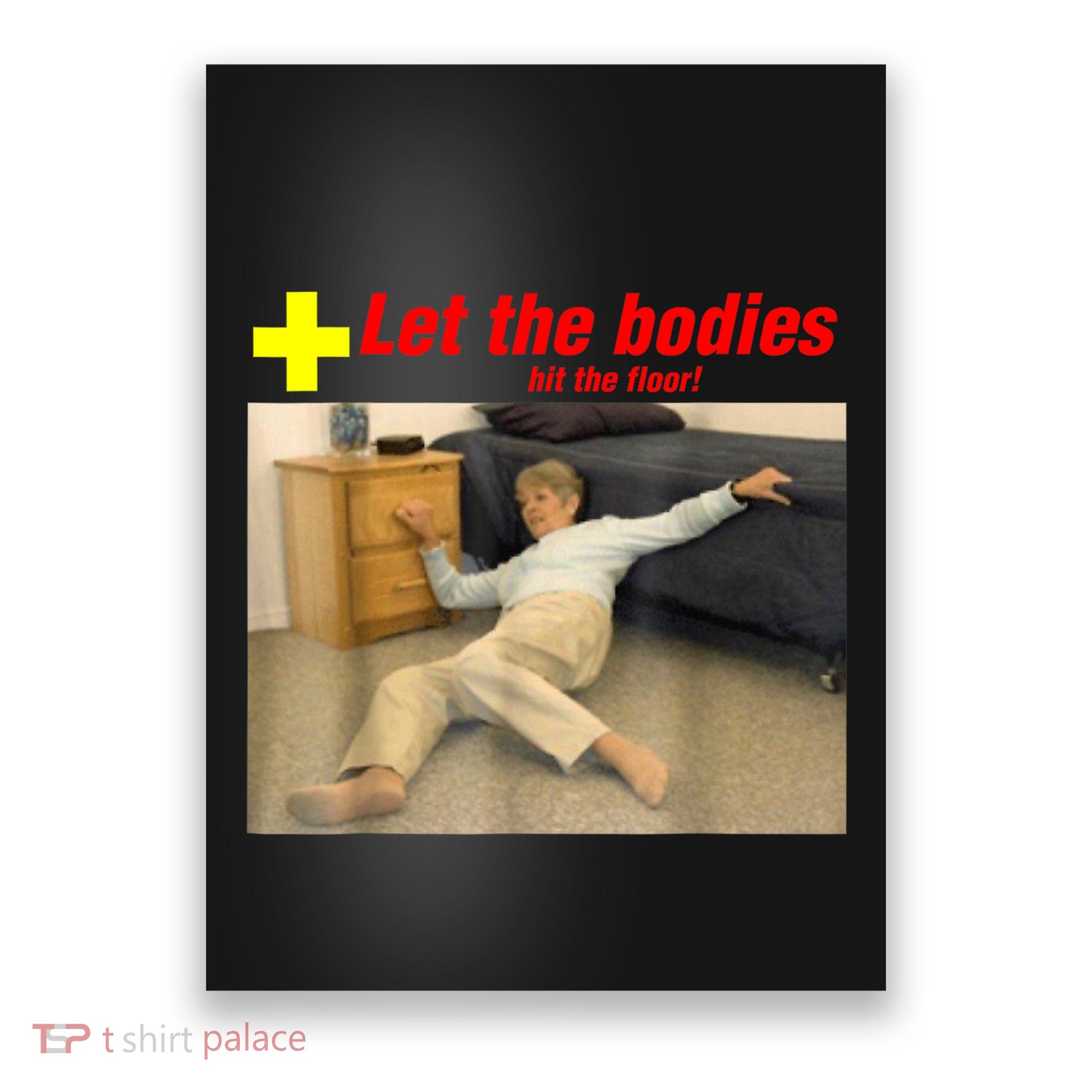 Let The Bodies Hit The Floor Funny Old Lady Sarcastic Meme Poster