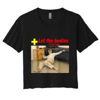 Let The Bodies Hit The Floor Funny Old Lady Sarcastic Meme Women's Crop Top Tee