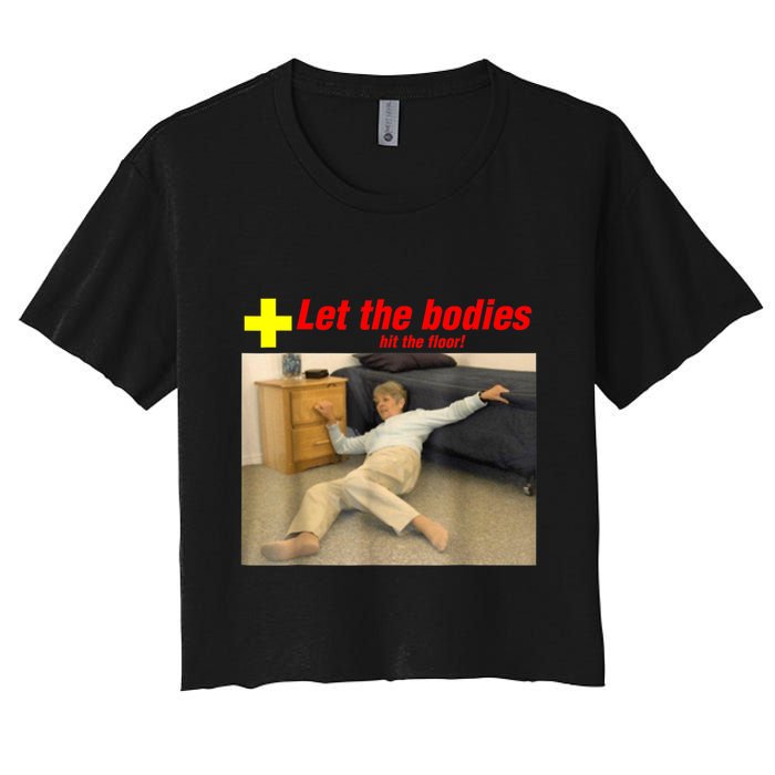 Let The Bodies Hit The Floor Funny Old Lady Sarcastic Meme Women's Crop Top Tee