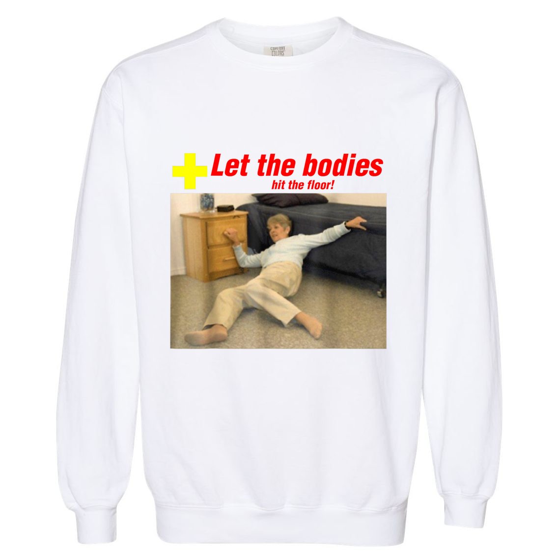 Let The Bodies Hit The Floor Funny Old Lady Sarcastic Meme Garment-Dyed Sweatshirt