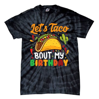 LetS Taco Bout My Birthday Mexican Party Tie-Dye T-Shirt