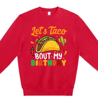 LetS Taco Bout My Birthday Mexican Party Premium Crewneck Sweatshirt