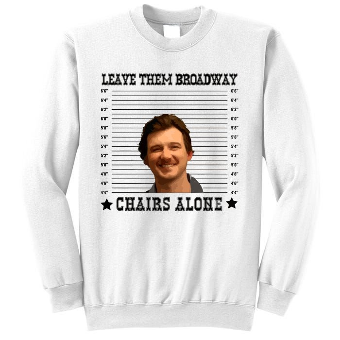 Leave Them Broadway Chairs Alone Sweatshirt