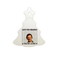 Leave Them Broadway Chairs Alone Ceramic Tree Ornament