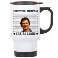 Leave Them Broadway Chairs Alone Stainless Steel Travel Mug