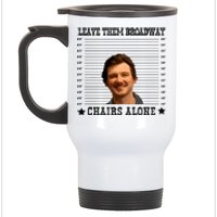 Leave Them Broadway Chairs Alone Stainless Steel Travel Mug