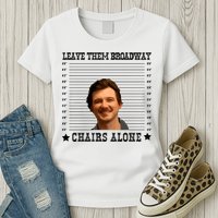 Leave Them Broadway Chairs Alone Women's T-Shirt