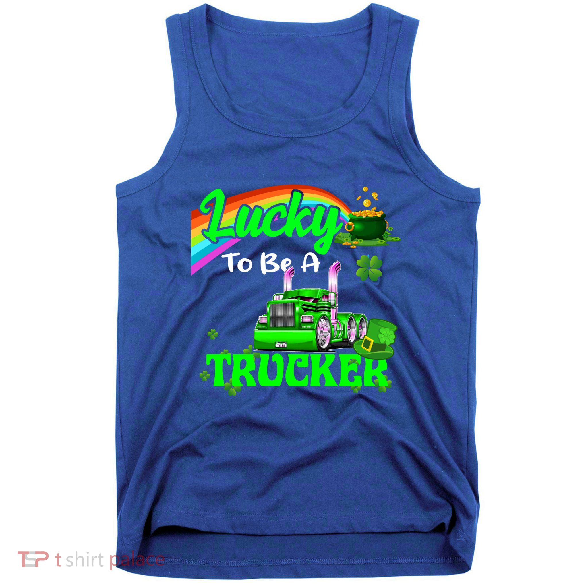 Lucky To Be A Trucker Cool Truck St Patricks Day Funny Gift Tank Top