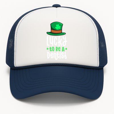 Lucky To Be A Dentist St Patricks Day Shamrock Dental Gift Trucker Hat