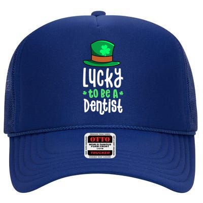 Lucky To Be A Dentist St Patricks Day Shamrock Dental Gift High Crown Mesh Back Trucker Hat