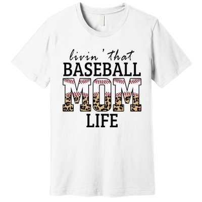 Livin' That Baseball Mom Life Leopard Premium T-Shirt