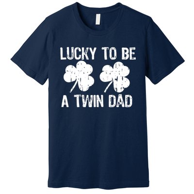 Lucky To Be A Twin Dad St Patrick's Day Premium T-Shirt