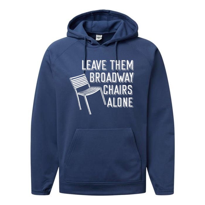 Leave Them Broadway Chairs Alone Performance Fleece Hoodie