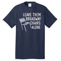 Leave Them Broadway Chairs Alone Tall T-Shirt