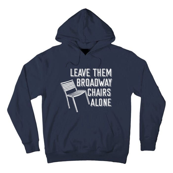 Leave Them Broadway Chairs Alone Tall Hoodie