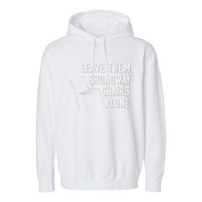 Leave Them Broadway Chairs Alone Garment-Dyed Fleece Hoodie