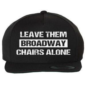 Leave Them Broadway Chairs Alone Wool Snapback Cap