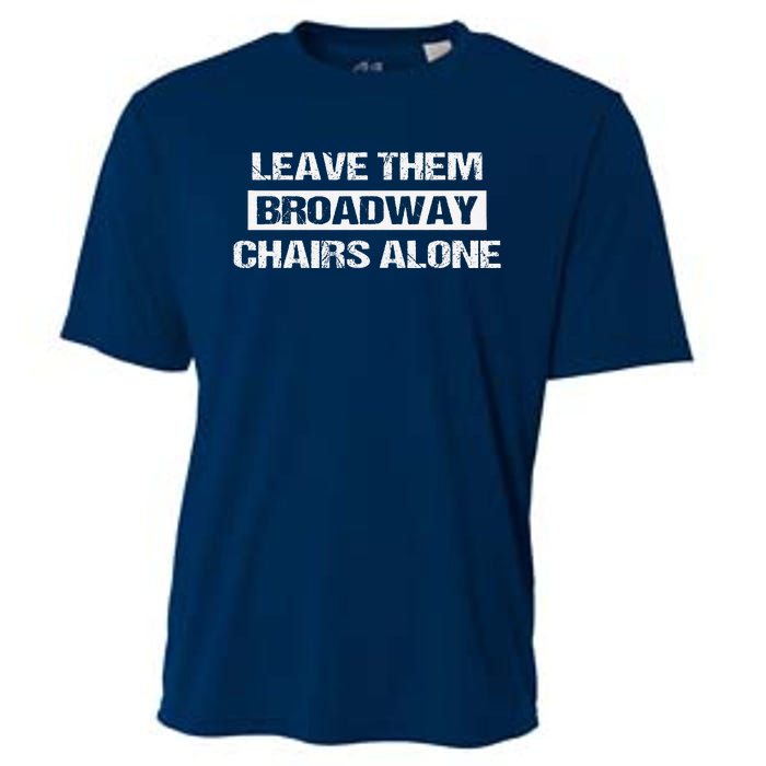 Leave Them Broadway Chairs Alone Cooling Performance Crew T-Shirt