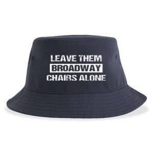 Leave Them Broadway Chairs Alone Sustainable Bucket Hat