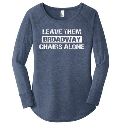 Leave Them Broadway Chairs Alone Women's Perfect Tri Tunic Long Sleeve Shirt