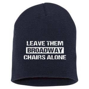 Leave Them Broadway Chairs Alone Short Acrylic Beanie