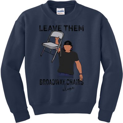 Leave Them Broadway Chairs Alone Kids Sweatshirt