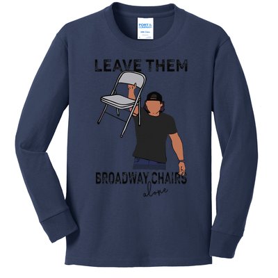 Leave Them Broadway Chairs Alone Kids Long Sleeve Shirt