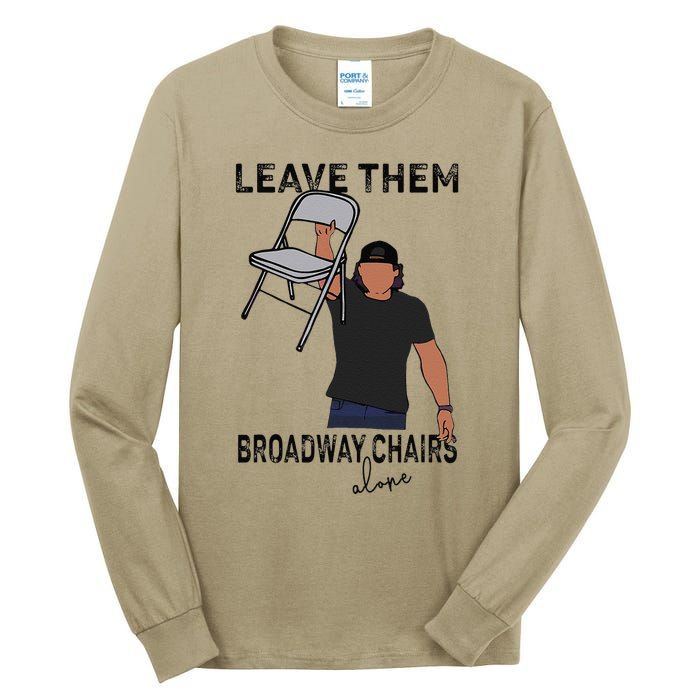 Leave Them Broadway Chairs Alone Tall Long Sleeve T-Shirt