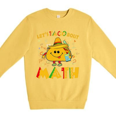 Lets Taco Bout Math Cinco De Mayo Math Teacher Premium Crewneck Sweatshirt