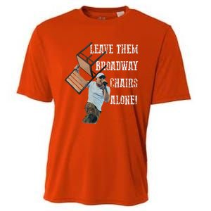 Leave Them Broadway Chairs Alone Funny Cooling Performance Crew T-Shirt