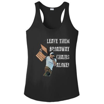 Leave Them Broadway Chairs Alone Funny Ladies PosiCharge Competitor Racerback Tank