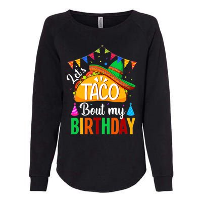 Let's Taco Bout My Birthday Funny Mexican Party Boy Girl Womens California Wash Sweatshirt