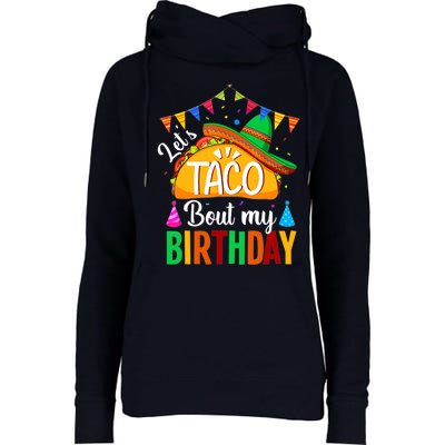 Let's Taco Bout My Birthday Funny Mexican Party Boy Girl Womens Funnel Neck Pullover Hood