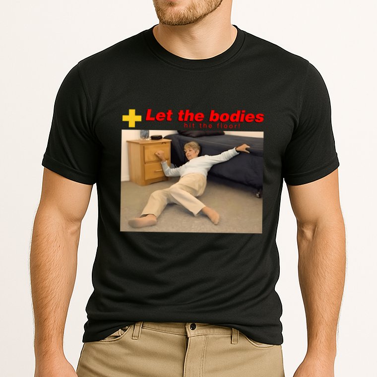 Let The Bodies Hit The Floor Funny Meme Performance Shirt
