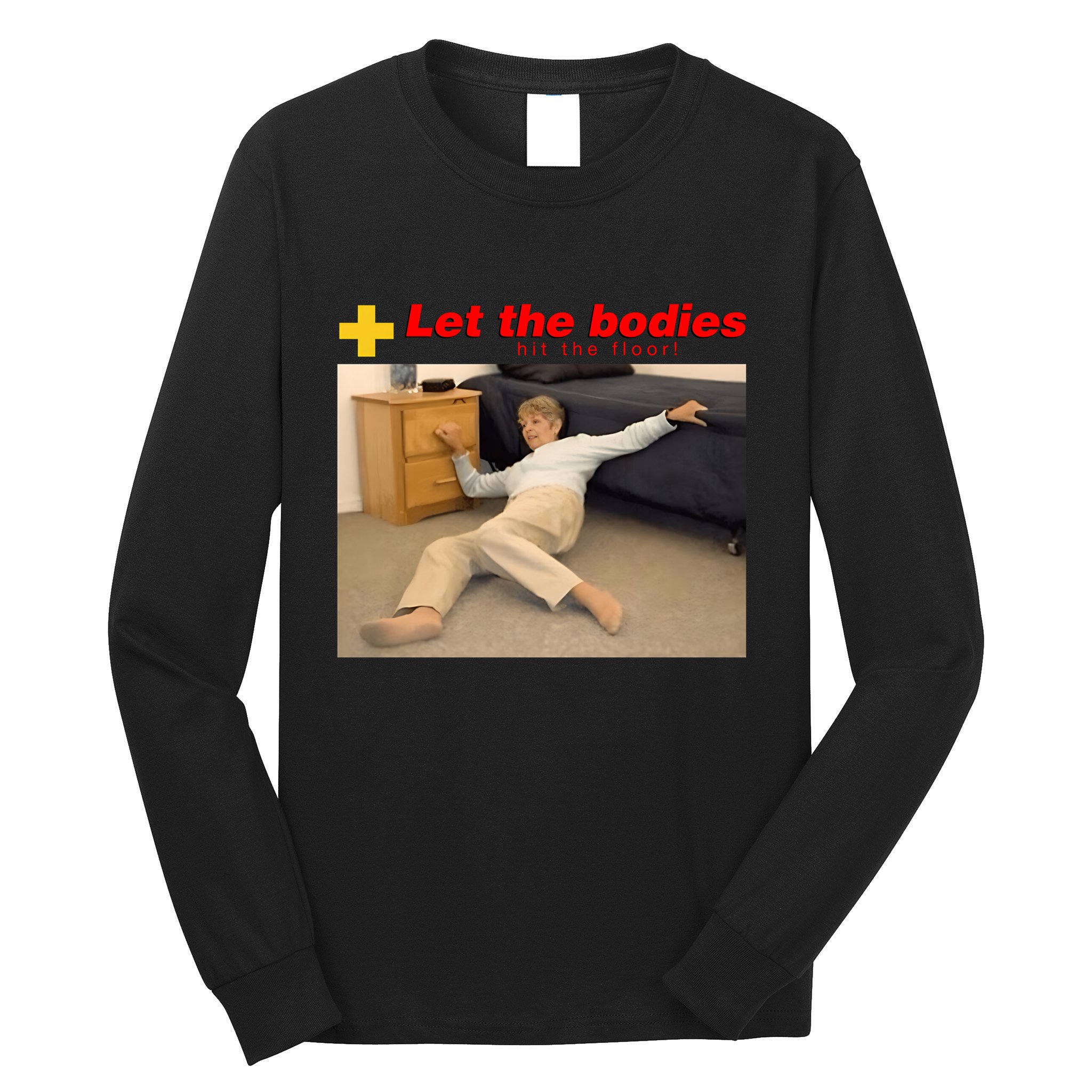 Let The Bodies Hit The Floor Funny Meme Long Sleeve Shirt